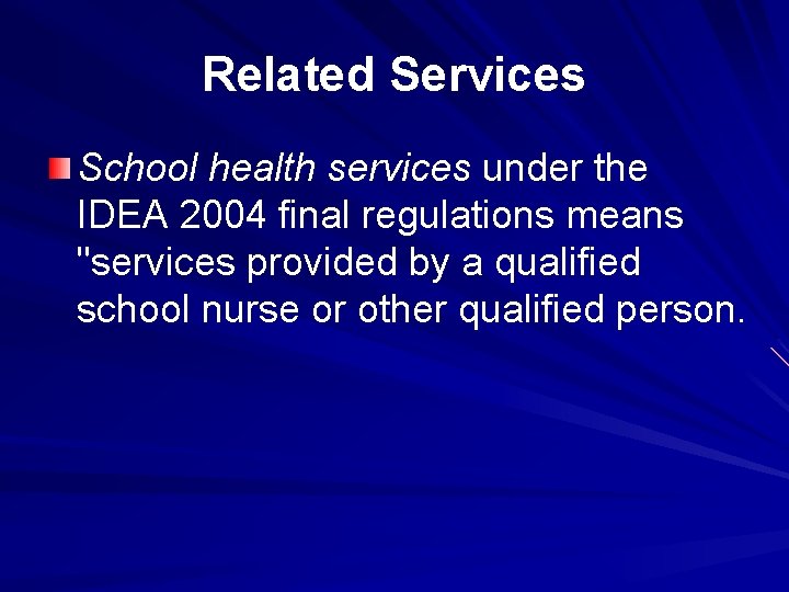 Related Services School health services under the IDEA 2004 final regulations means "services provided