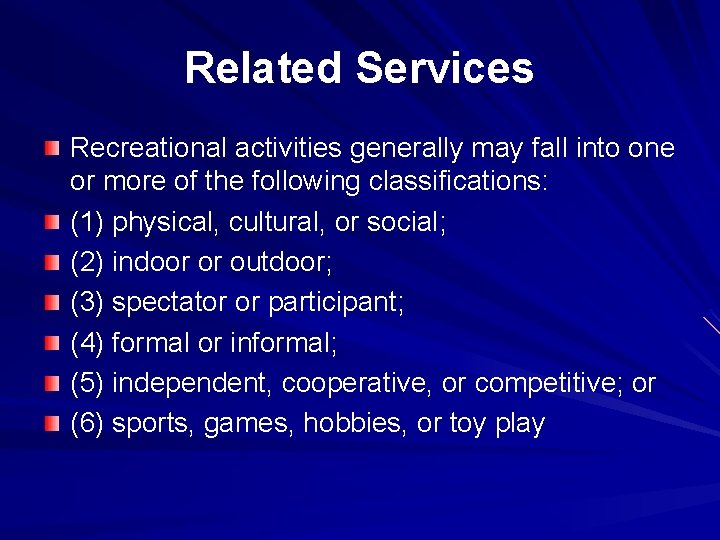 Related Services Recreational activities generally may fall into one or more of the following