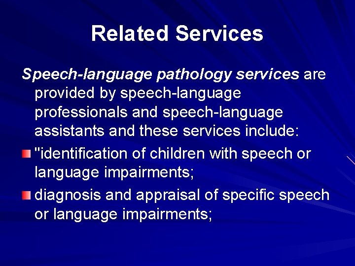 Related Services Speech-language pathology services are provided by speech-language professionals and speech-language assistants and