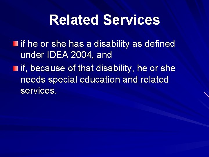 Related Services if he or she has a disability as defined under IDEA 2004,