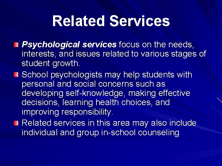 Related Services Psychological services focus on the needs, interests, and issues related to various