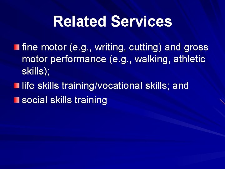 Related Services fine motor (e. g. , writing, cutting) and gross motor performance (e.
