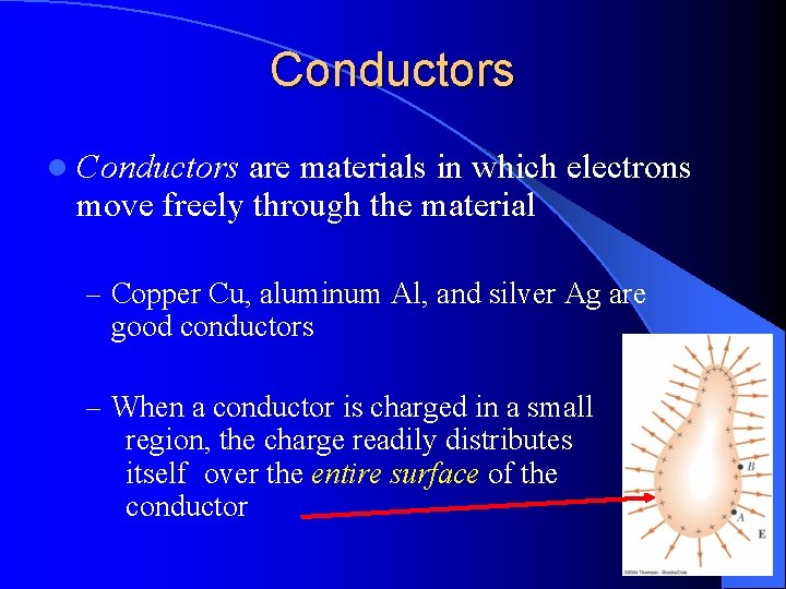 Conductors l Conductors are materials in which electrons move freely through the material –