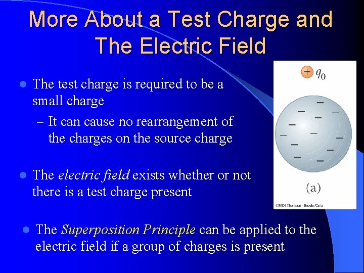 More About a Test Charge and The Electric Field l The test charge is