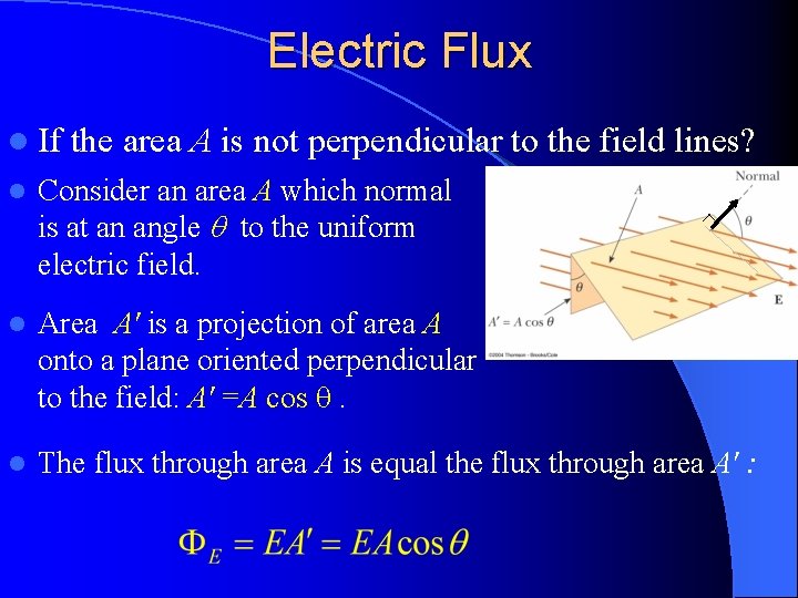 Electric Flux l If the area A is not perpendicular to the field lines?