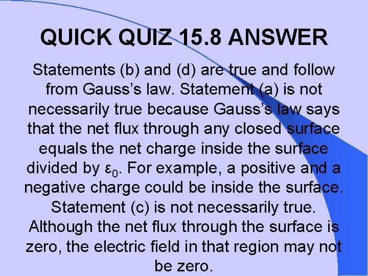 QUICK QUIZ 15. 8 ANSWER Statements (b) and (d) are true and follow from