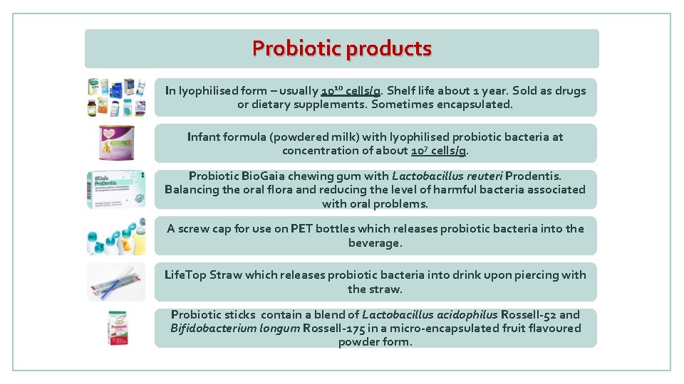 Probiotic products In lyophilised form – usually 1010 cells/g. Shelf life about 1 year.