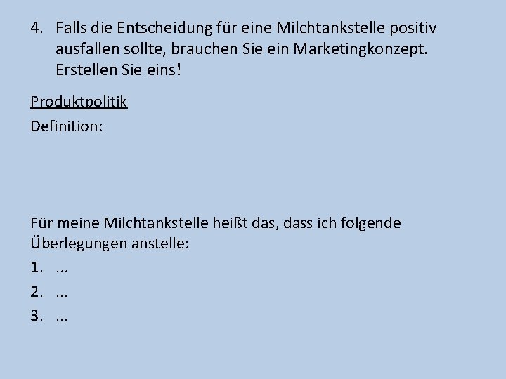 4. Falls die Entscheidung für eine Milchtankstelle positiv ausfallen sollte, brauchen Sie ein Marketingkonzept.