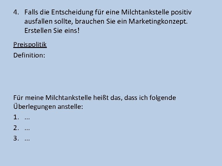 4. Falls die Entscheidung für eine Milchtankstelle positiv ausfallen sollte, brauchen Sie ein Marketingkonzept.