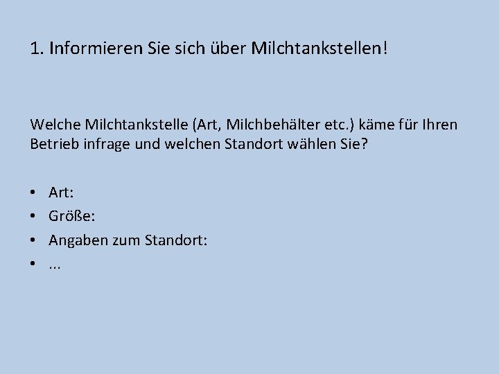 1. Informieren Sie sich über Milchtankstellen! Welche Milchtankstelle (Art, Milchbehälter etc. ) käme für