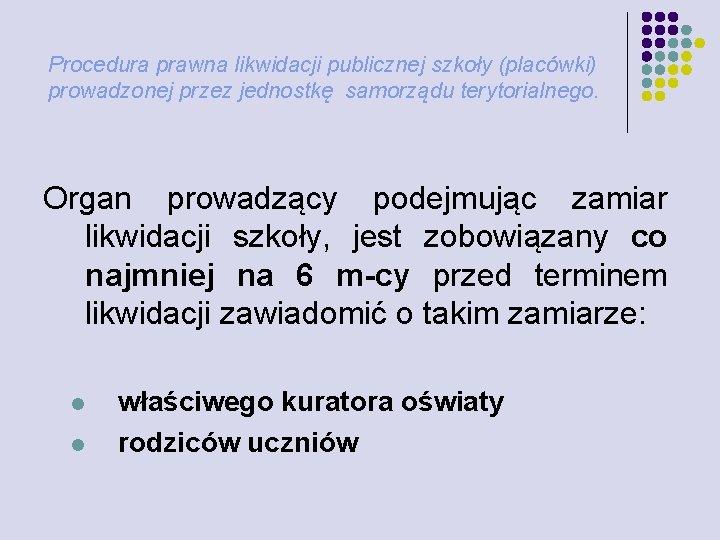 Procedura prawna likwidacji publicznej szkoły (placówki) prowadzonej przez jednostkę samorządu terytorialnego. Organ prowadzący podejmując