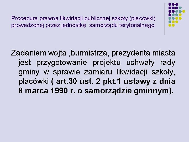 Procedura prawna likwidacji publicznej szkoły (placówki) prowadzonej przez jednostkę samorządu terytorialnego. Zadaniem wójta ,