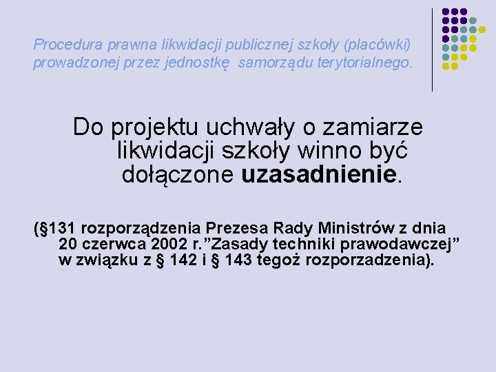 Procedura prawna likwidacji publicznej szkoły (placówki) prowadzonej przez jednostkę samorządu terytorialnego. Do projektu uchwały
