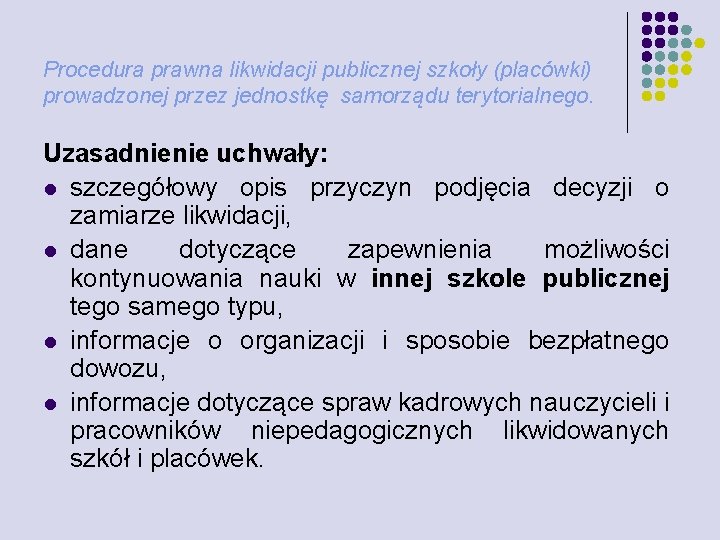 Procedura prawna likwidacji publicznej szkoły (placówki) prowadzonej przez jednostkę samorządu terytorialnego. Uzasadnienie uchwały: l