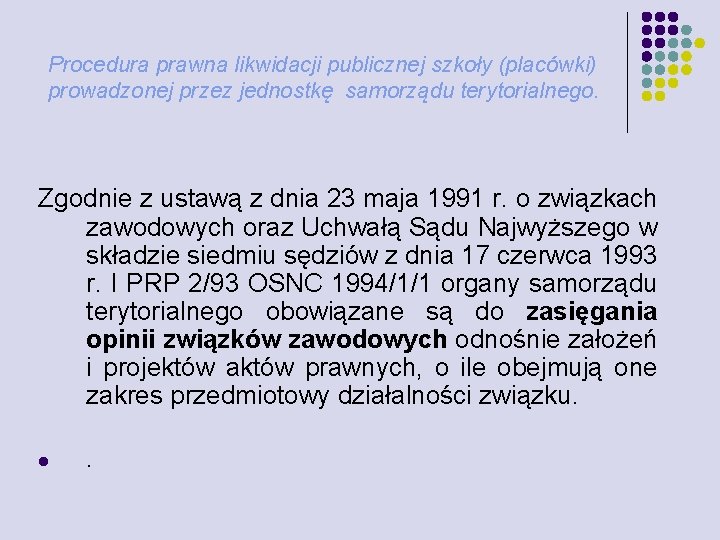Procedura prawna likwidacji publicznej szkoły (placówki) prowadzonej przez jednostkę samorządu terytorialnego. Zgodnie z ustawą