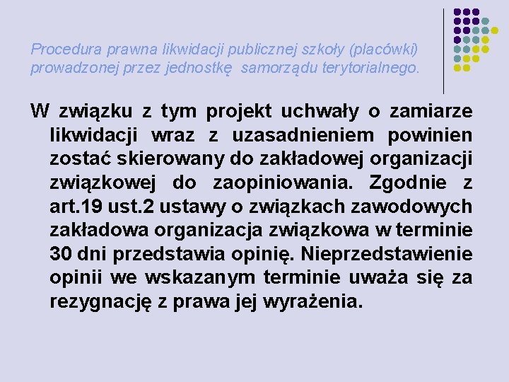 Procedura prawna likwidacji publicznej szkoły (placówki) prowadzonej przez jednostkę samorządu terytorialnego. W związku z