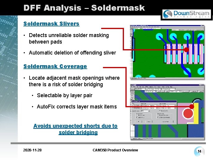 DFF Analysis – Soldermask Slivers • Detects unreliable solder masking between pads • Automatic