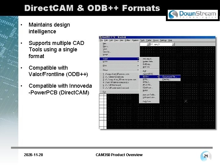 Direct. CAM & ODB++ Formats • Maintains design intelligence • Supports multiple CAD Tools