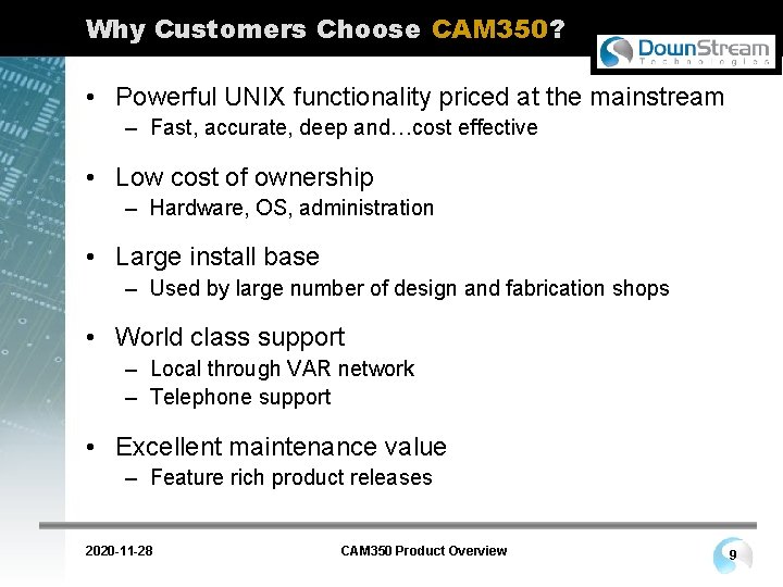 Why Customers Choose CAM 350? • Powerful UNIX functionality priced at the mainstream –