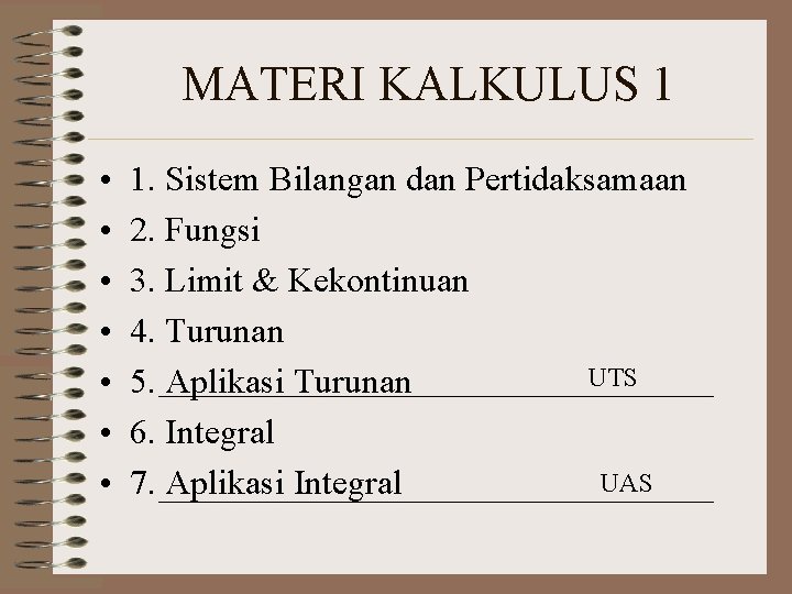 MATERI KALKULUS 1 • • 1. Sistem Bilangan dan Pertidaksamaan 2. Fungsi 3. Limit MATERI KALKULUS 1 • • 1. Sistem Bilangan dan Pertidaksamaan 2. Fungsi 3. Limit