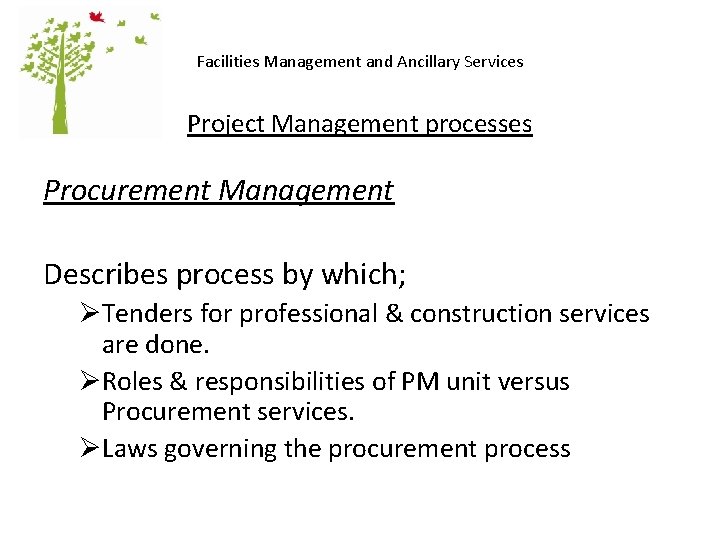 Facilities Management and Ancillary Services Project Management processes Procurement Management Describes process by which;