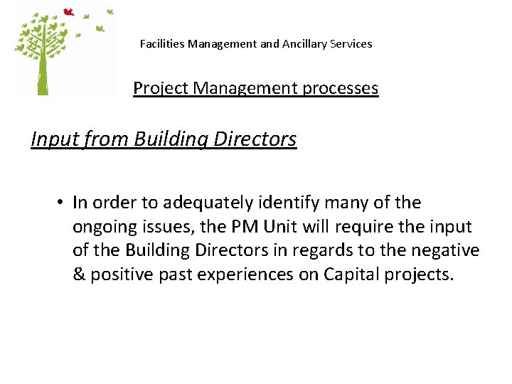 Facilities Management and Ancillary Services Project Management processes Input from Building Directors • In