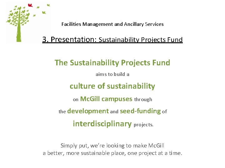 Facilities Management and Ancillary Services 3. Presentation: Sustainability Projects Fund The Sustainability Projects Fund