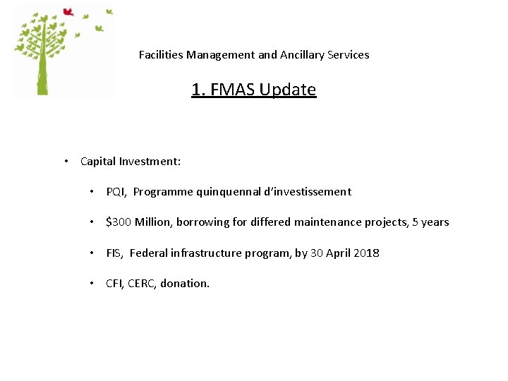 Facilities Management and Ancillary Services 1. FMAS Update • Capital Investment: • PQI, Programme