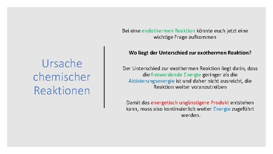 Bei eine endothermen Reaktion könnte euch jetzt eine wichtige Frage aufkommen Ursache chemischer Reaktionen