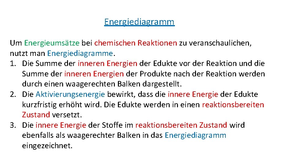 Energiediagramm Um Energieumsätze bei chemischen Reaktionen zu veranschaulichen, nutzt man Energiediagramme. 1. Die Summe
