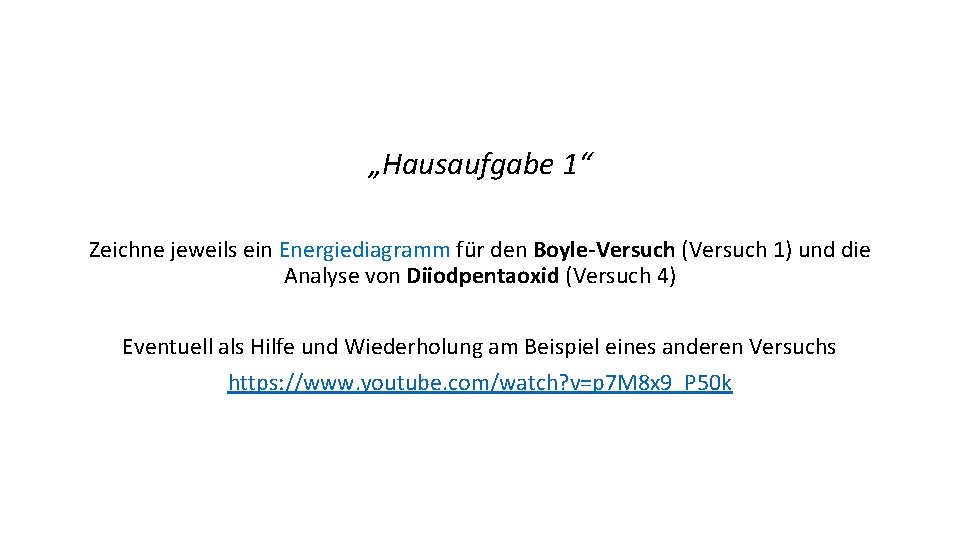 „Hausaufgabe 1“ Zeichne jeweils ein Energiediagramm für den Boyle-Versuch (Versuch 1) und die Analyse