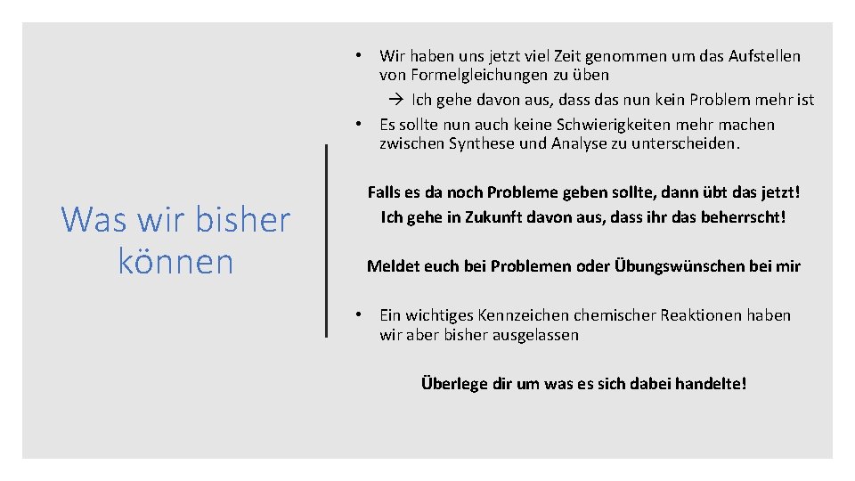  • Wir haben uns jetzt viel Zeit genommen um das Aufstellen von Formelgleichungen