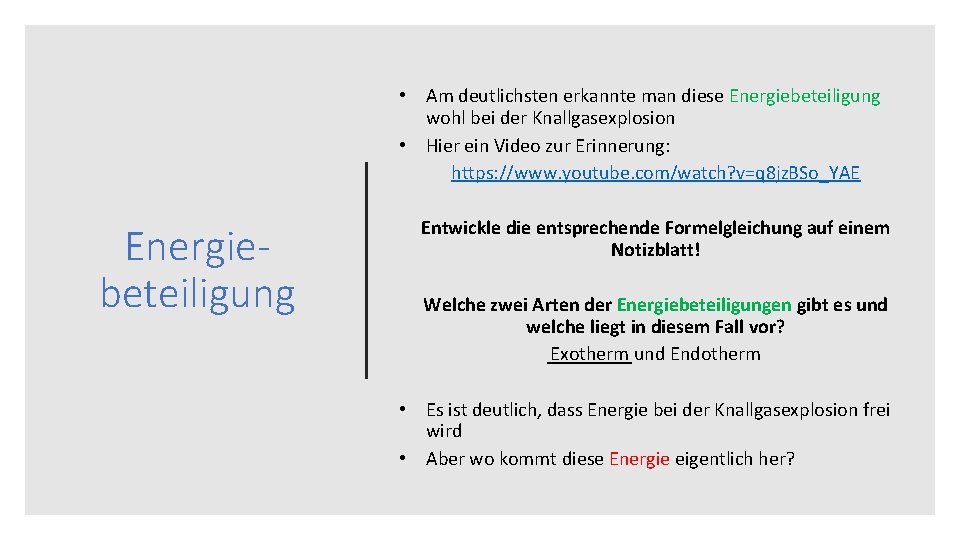  • Am deutlichsten erkannte man diese Energiebeteiligung wohl bei der Knallgasexplosion • Hier
