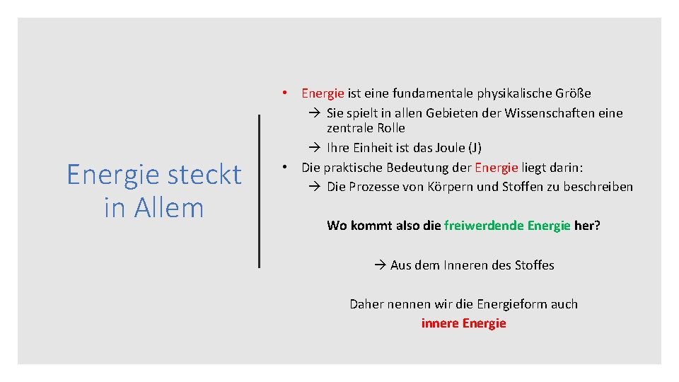 Energie steckt in Allem • Energie ist eine fundamentale physikalische Größe Sie spielt in