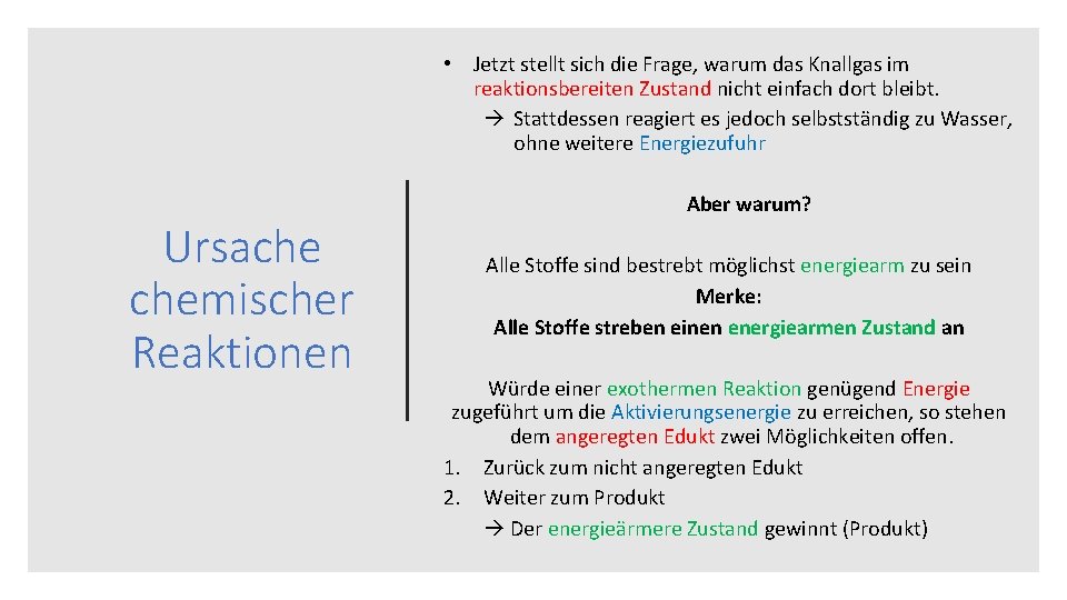  • Jetzt stellt sich die Frage, warum das Knallgas im reaktionsbereiten Zustand nicht