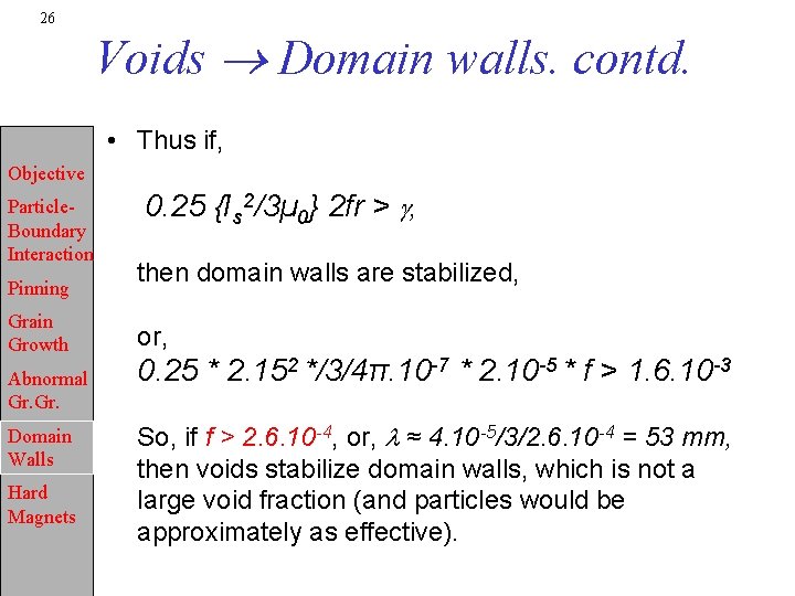 26 Voids Domain walls. contd. • Thus if, Objective Particle. Boundary Interaction Pinning Grain