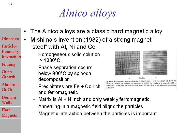 27 Alnico alloys Objective Particle. Boundary Interaction Pinning Grain Growth Abnormal Gr. Domain Walls