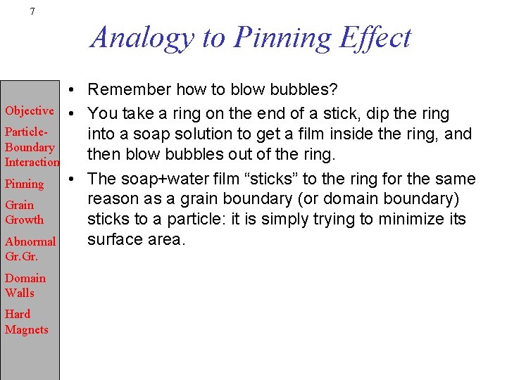 7 Analogy to Pinning Effect Objective Particle. Boundary Interaction Pinning Grain Growth Abnormal Gr.