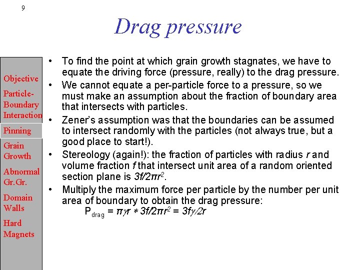 9 Drag pressure Objective Particle. Boundary Interaction Pinning Grain Growth Abnormal Gr. Domain Walls