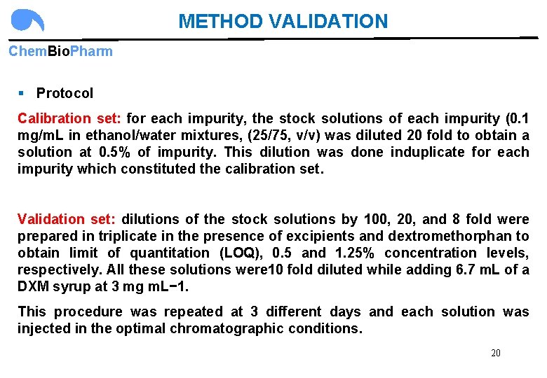 METHOD VALIDATION Chem. Bio. Pharm § Protocol Calibration set: for each impurity, the stock