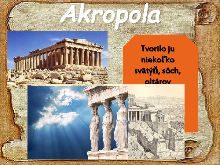 Akropola VTvorilo pomernej ju Monumentáln úplnosti nieko ľkosa ysvätý komplex zachovali len ň, sôch,