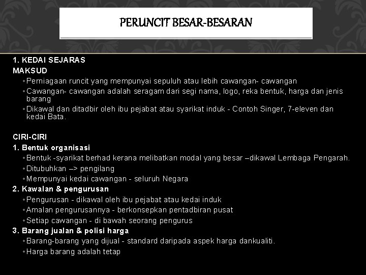 PERUNCIT BESAR-BESARAN 1. KEDAI SEJARAS MAKSUD • Perniagaan runcit yang mempunyai sepuluh atau lebih