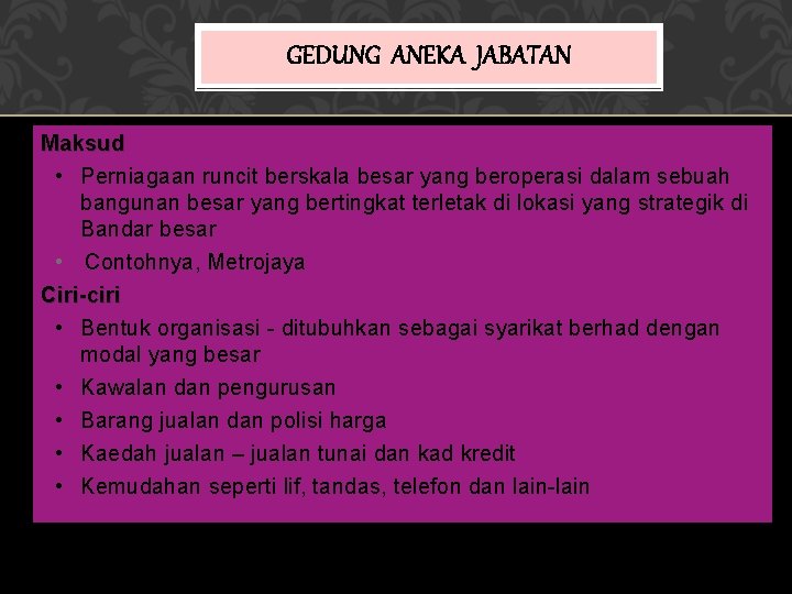 GEDUNG ANEKA JABATAN Maksud • Perniagaan runcit berskala besar yang beroperasi dalam sebuah bangunan