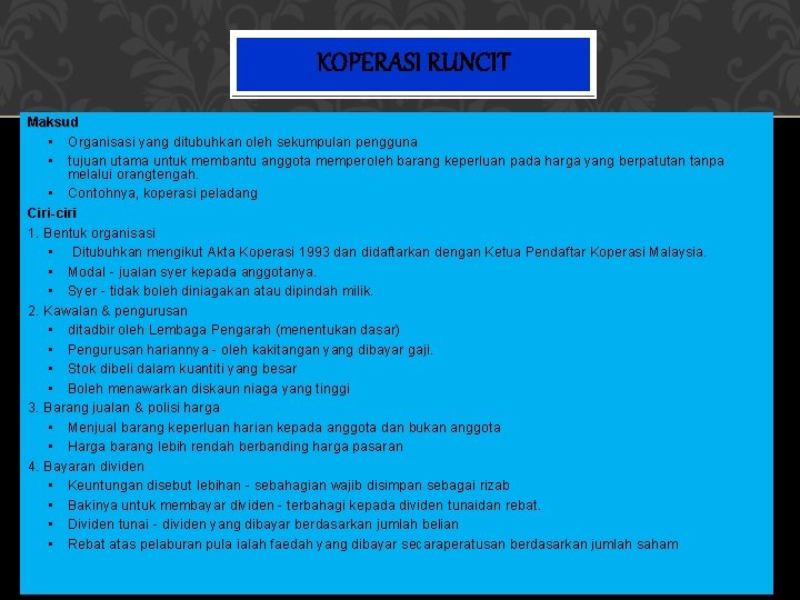 KOPERASI RUNCIT Maksud • Organisasi yang ditubuhkan oleh sekumpulan pengguna • tujuan utama untuk