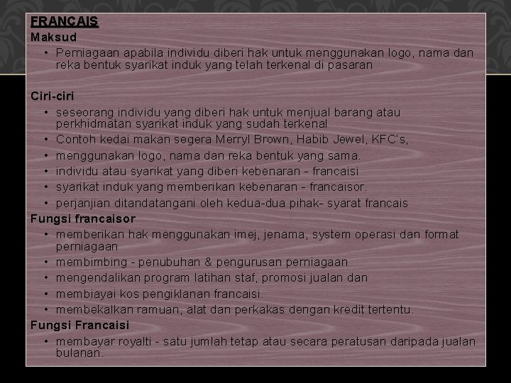 FRANCAIS Maksud • Perniagaan apabila individu diberi hak untuk menggunakan logo, nama dan reka