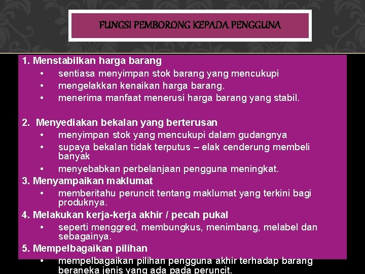 FUNGSI PEMBORONG KEPADA PENGGUNA 1. Menstabilkan harga barang • sentiasa menyimpan stok barang yang