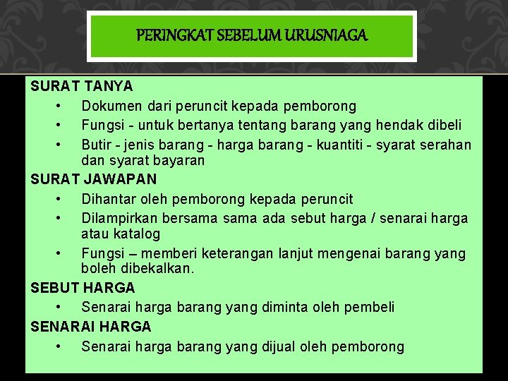 PERINGKAT SEBELUM URUSNIAGA SURAT TANYA • Dokumen dari peruncit kepada pemborong • Fungsi -