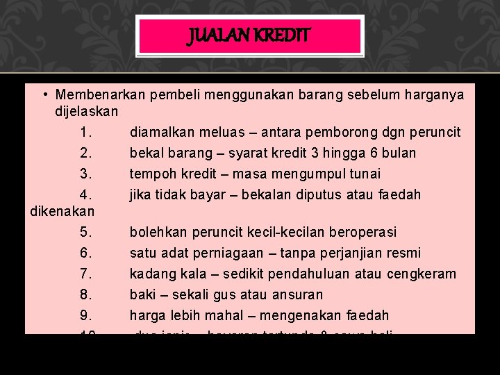 JUALAN KREDIT • Membenarkan pembeli menggunakan barang sebelum harganya dijelaskan 1. 2. 3. 4.