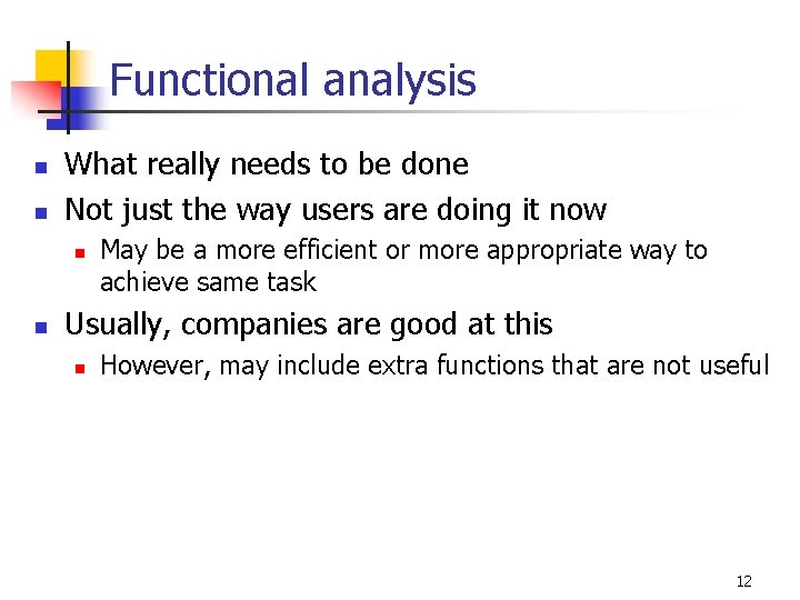 Functional analysis n n What really needs to be done Not just the way