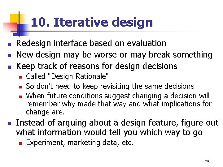 10. Iterative design n Redesign interface based on evaluation New design may be worse